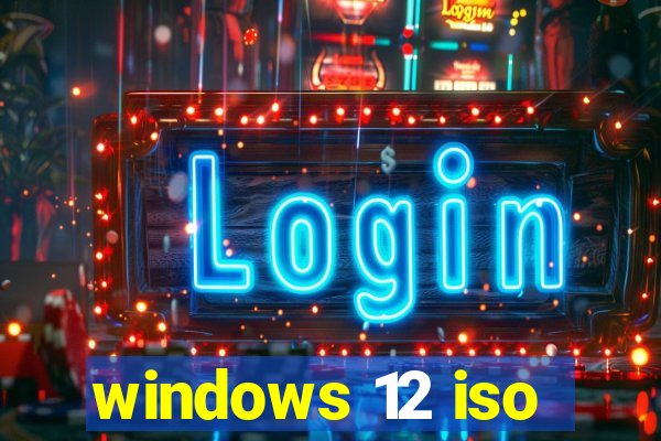 windows 12 iso